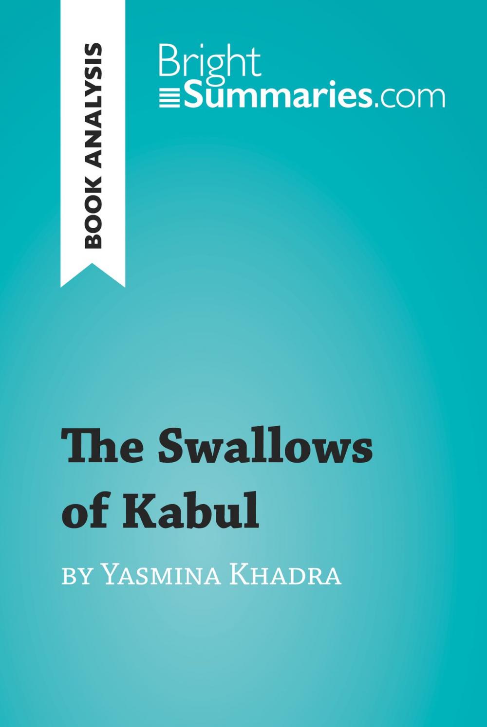 Big bigCover of The Swallows of Kabul by Yasmina Khadra (Book Analysis)