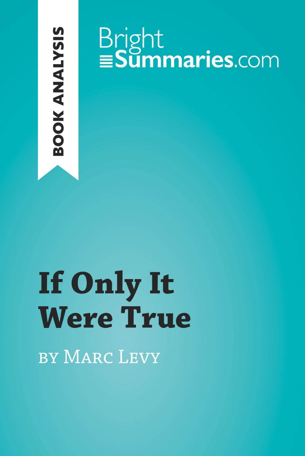 Big bigCover of If Only It Were True by Marc Levy (Book Analysis)