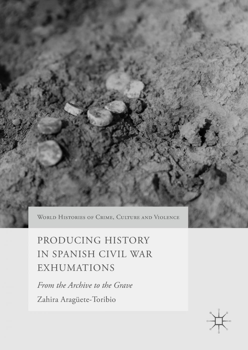 Big bigCover of Producing History in Spanish Civil War Exhumations