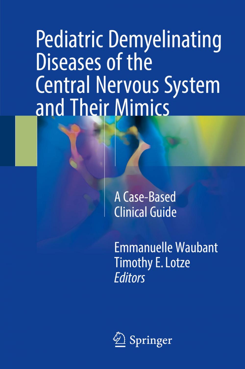 Big bigCover of Pediatric Demyelinating Diseases of the Central Nervous System and Their Mimics