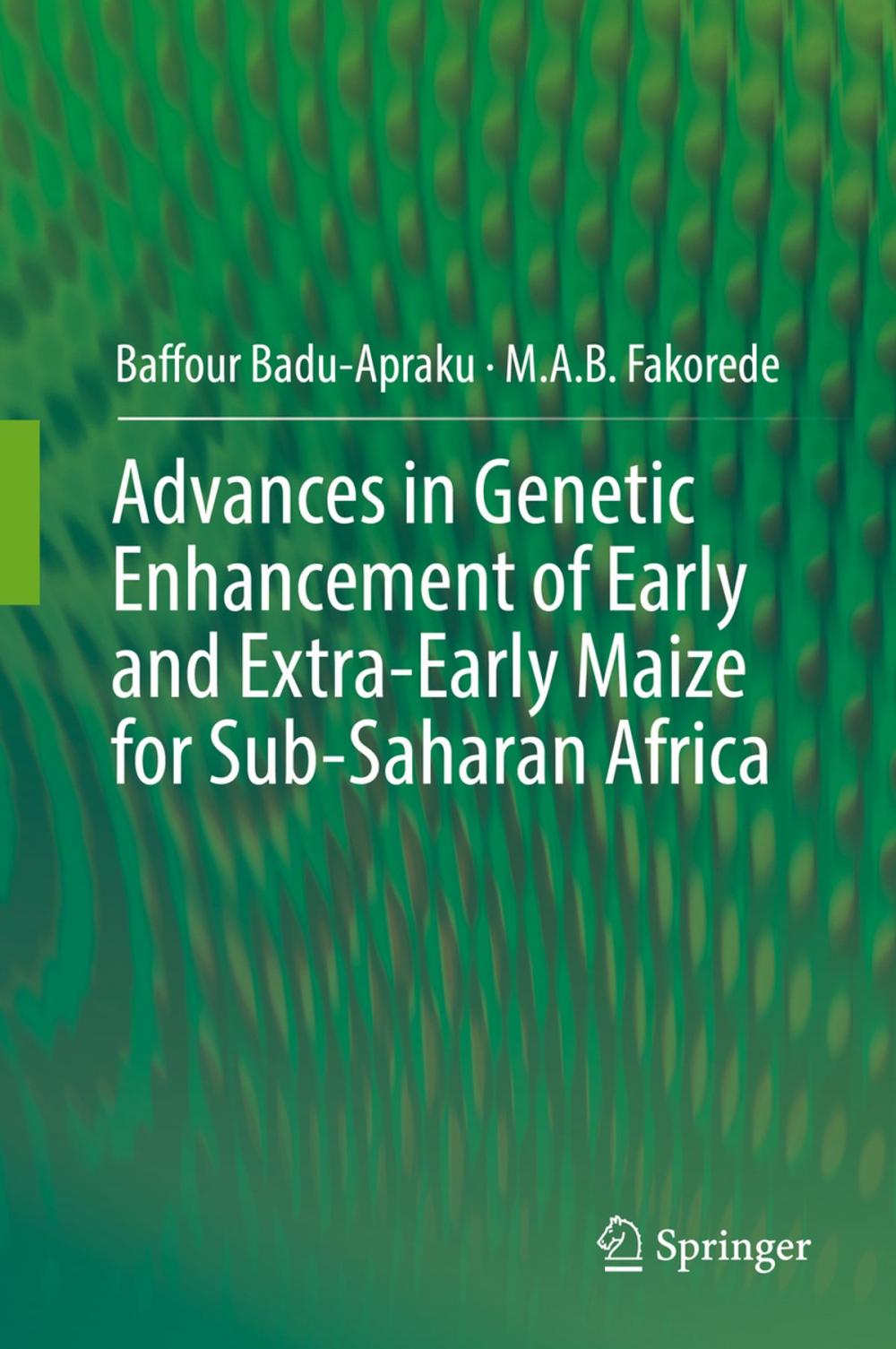 Big bigCover of Advances in Genetic Enhancement of Early and Extra-Early Maize for Sub-Saharan Africa