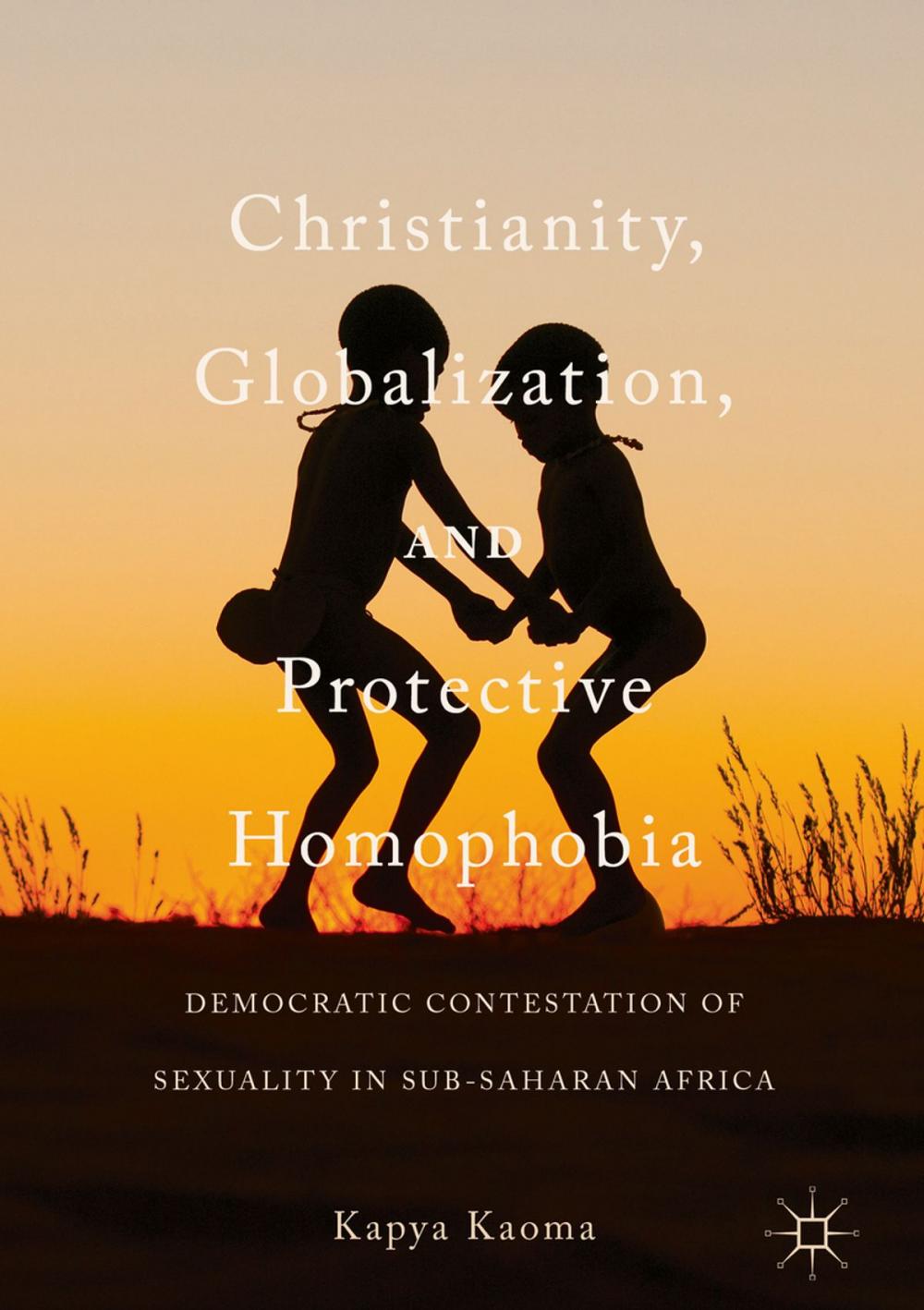 Big bigCover of Christianity, Globalization, and Protective Homophobia