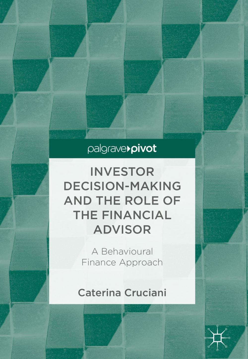 Big bigCover of Investor Decision-Making and the Role of the Financial Advisor