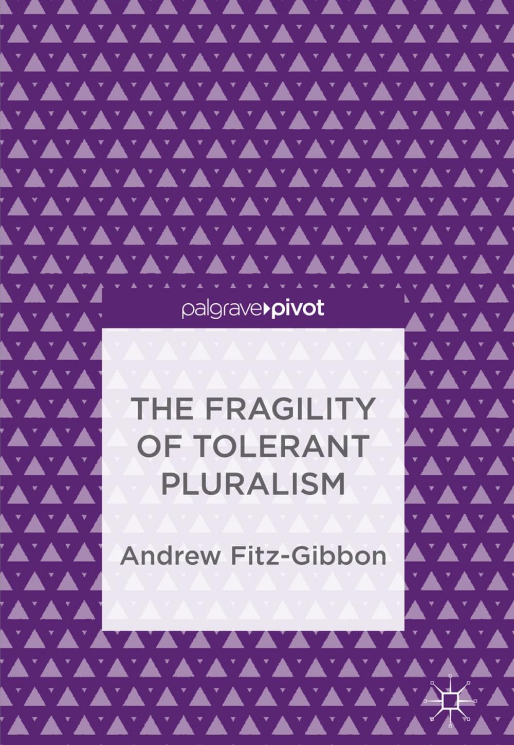 Big bigCover of The Fragility of Tolerant Pluralism