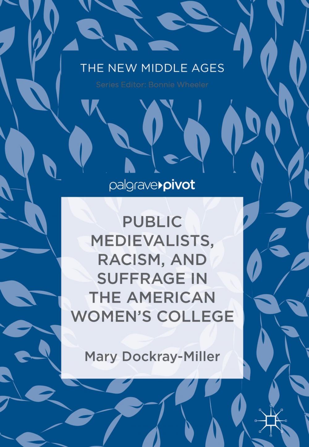 Big bigCover of Public Medievalists, Racism, and Suffrage in the American Women’s College