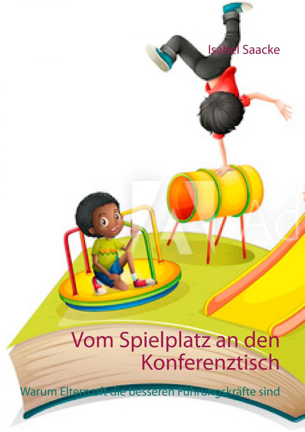 Big bigCover of Vom Spielplatz an den Konferenztisch