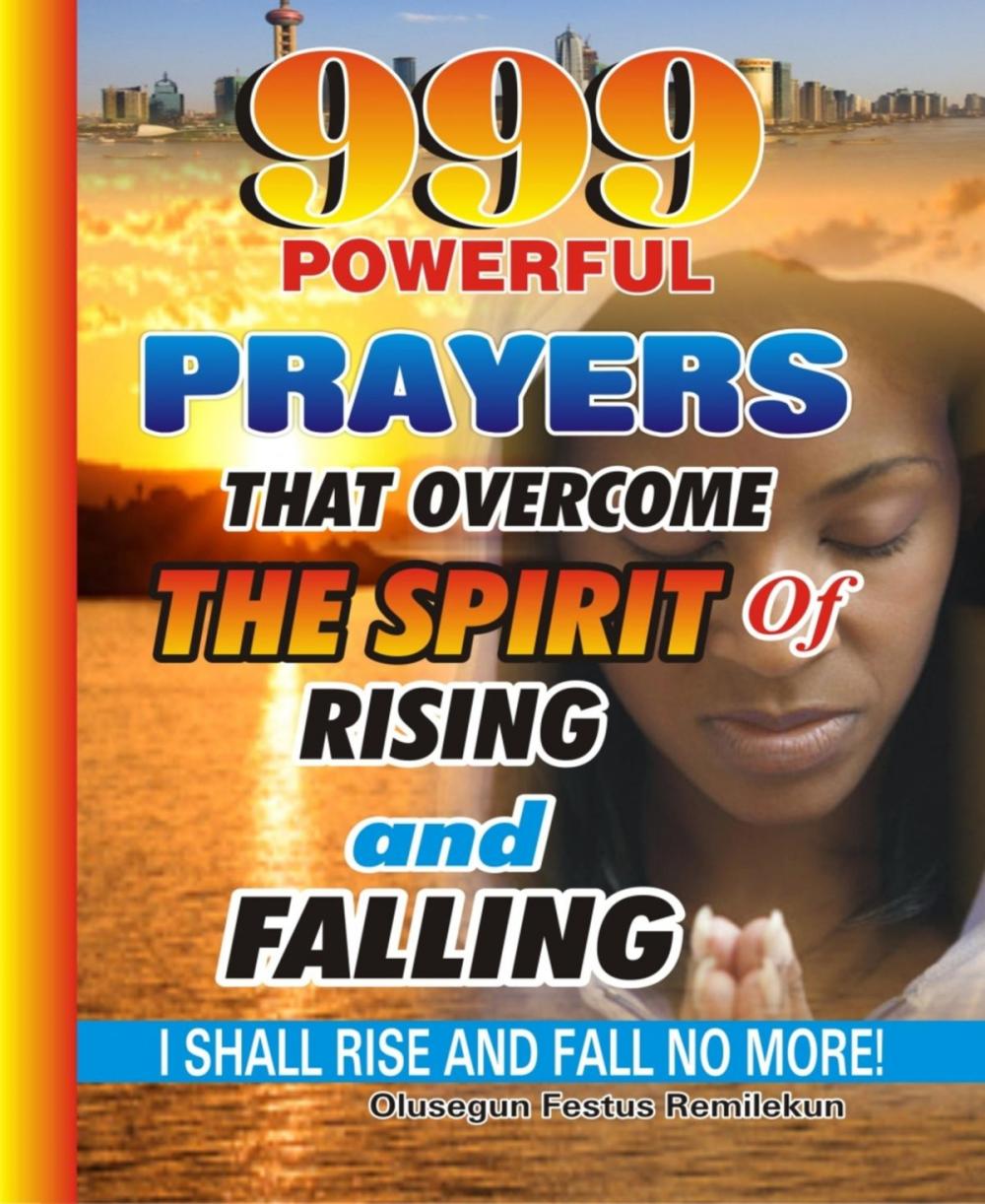 Big bigCover of 999 Powerful Prayers That Overcome The Spirit Of Rising And Falling