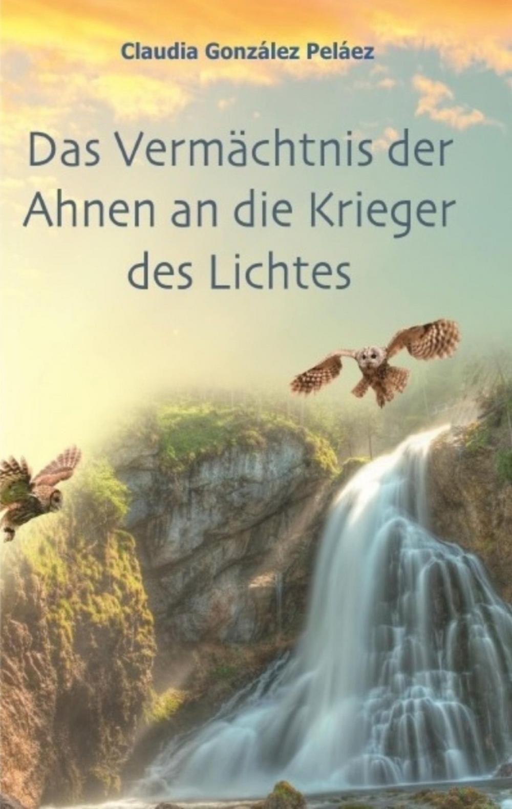 Big bigCover of Das Vermächtnis der Ahnen an die Krieger des Lichtes