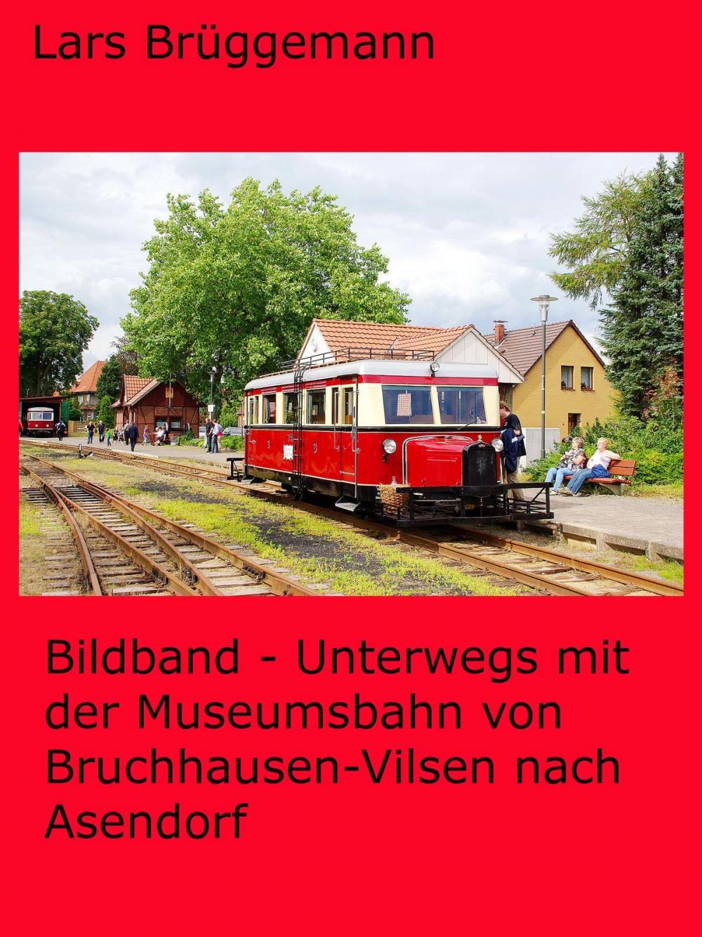 Big bigCover of Bildband - Unterwegs mit der Museumsbahn von Bruchhausen-Vilsen nach Asendorf