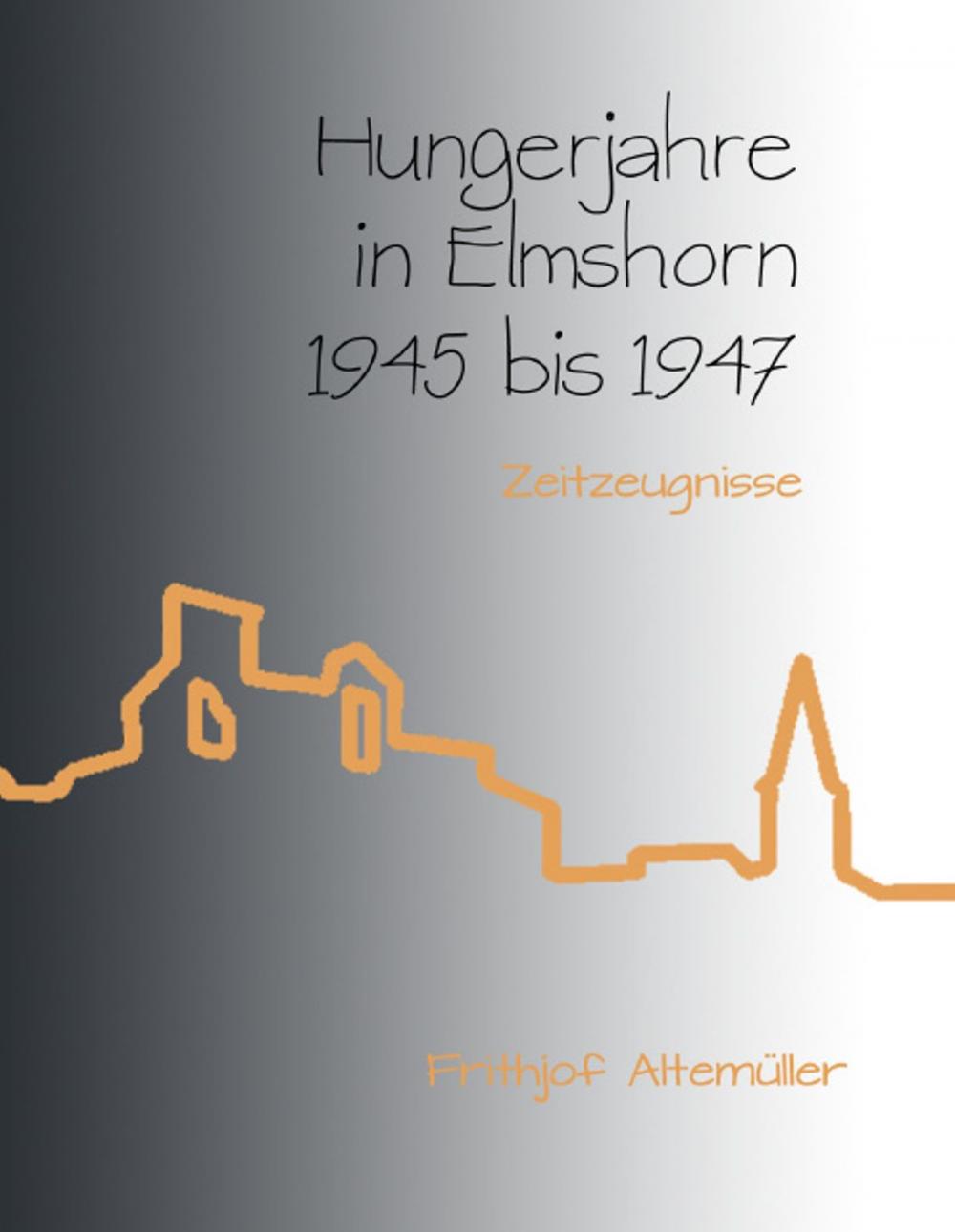 Big bigCover of Hungerjahre in Elmshorn 1945 bis 1947