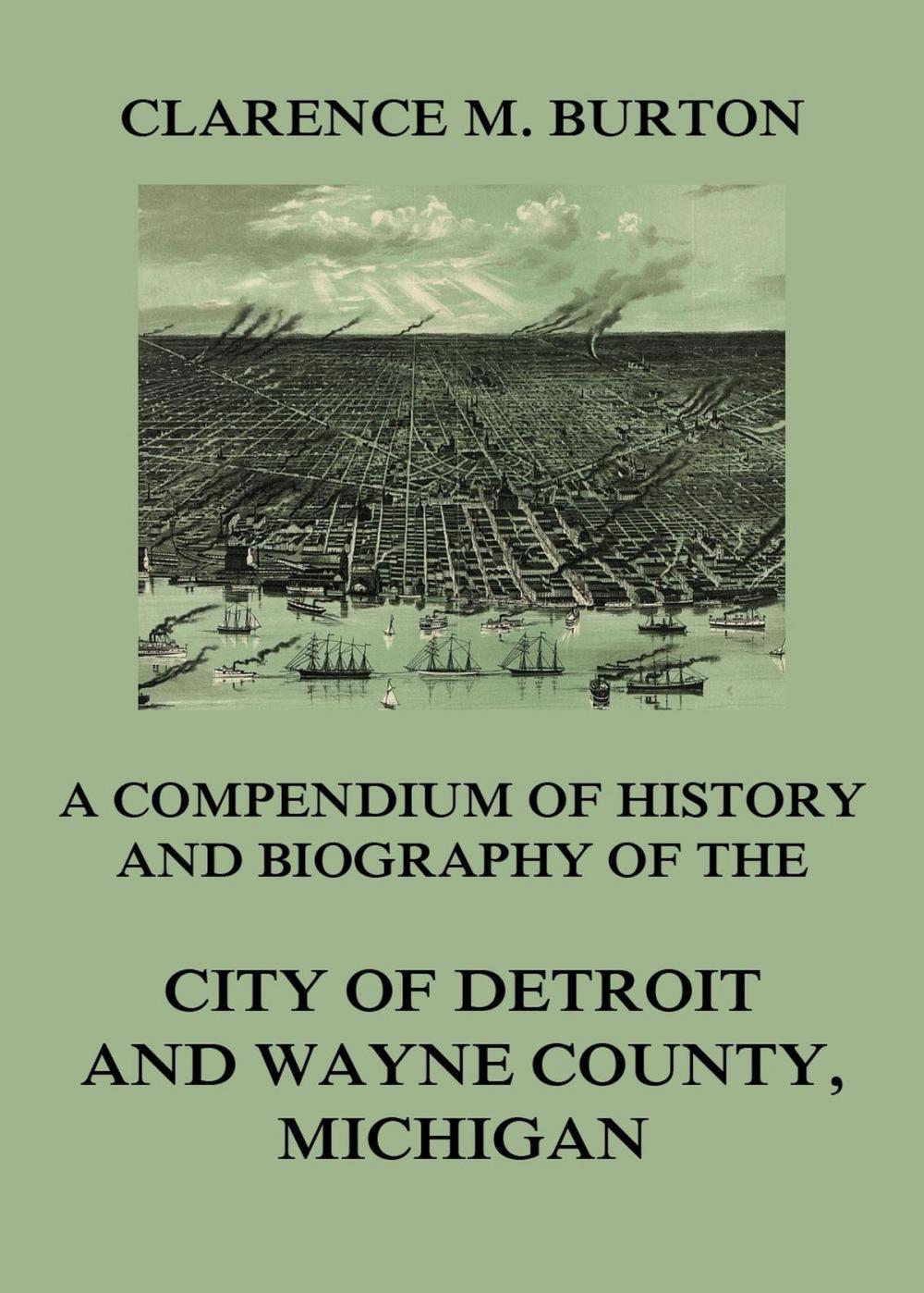 Big bigCover of Compendium of history and biography of the city of Detroit and Wayne County, Michigan