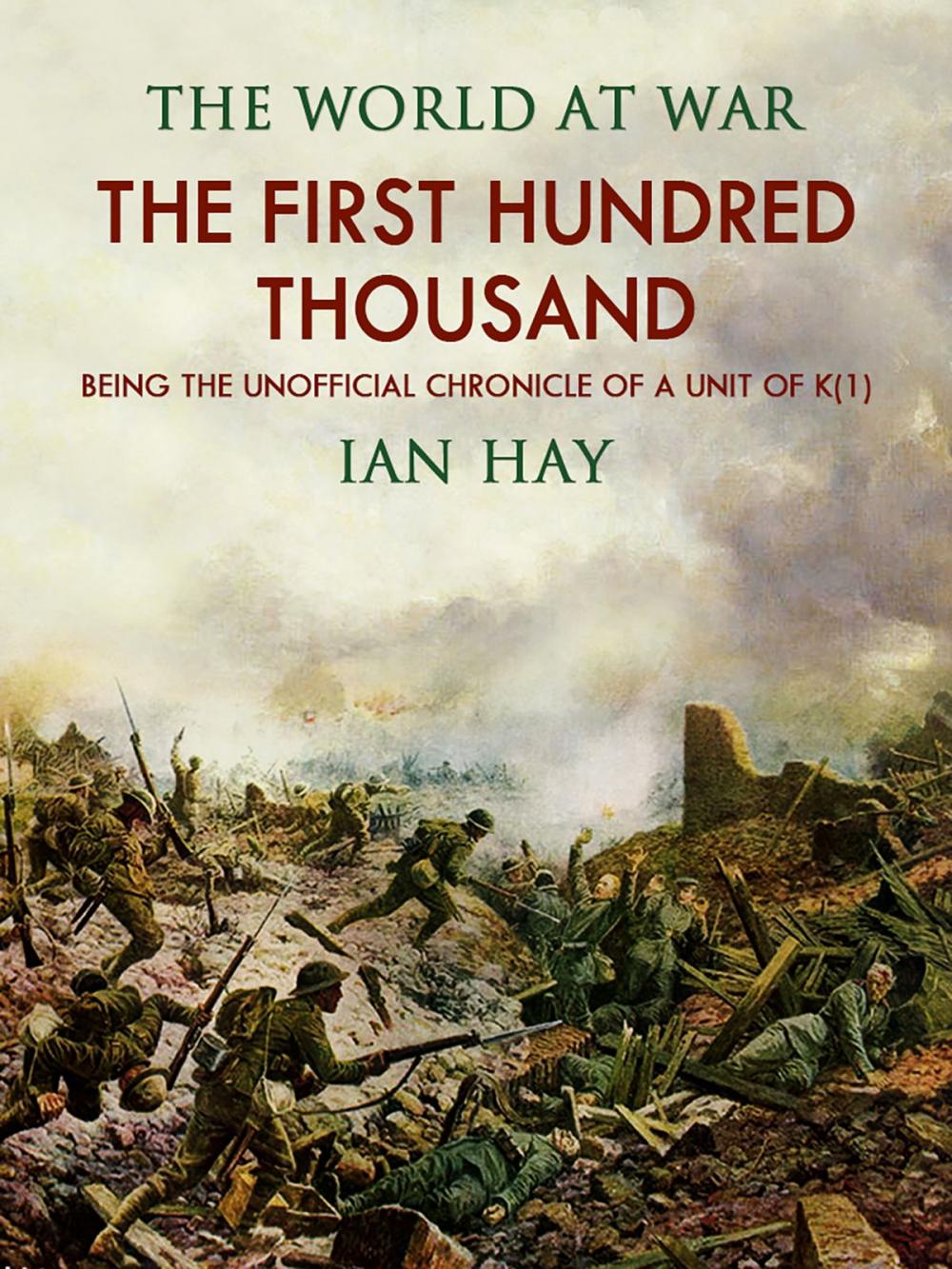 Big bigCover of The First Hundred Thousand: Being the Unofficial Chronicle of a Unit of "K(1)"