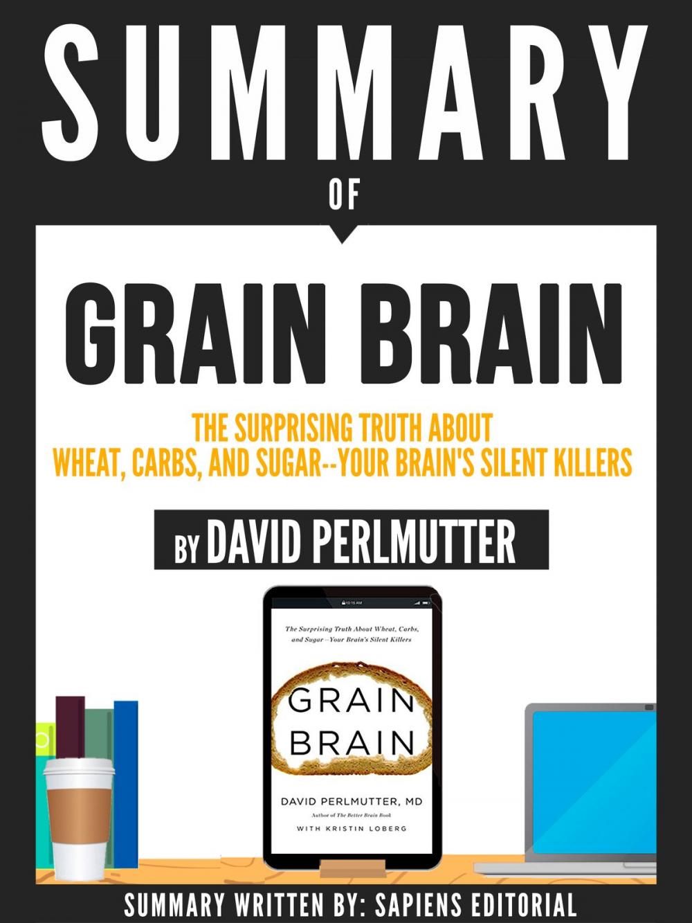 Big bigCover of Summary Of "Grain Brain: The Surprising Truth About Wheat, Carbs, And Sugar - Your Brain's Silent Killer - By David Perlmutter"