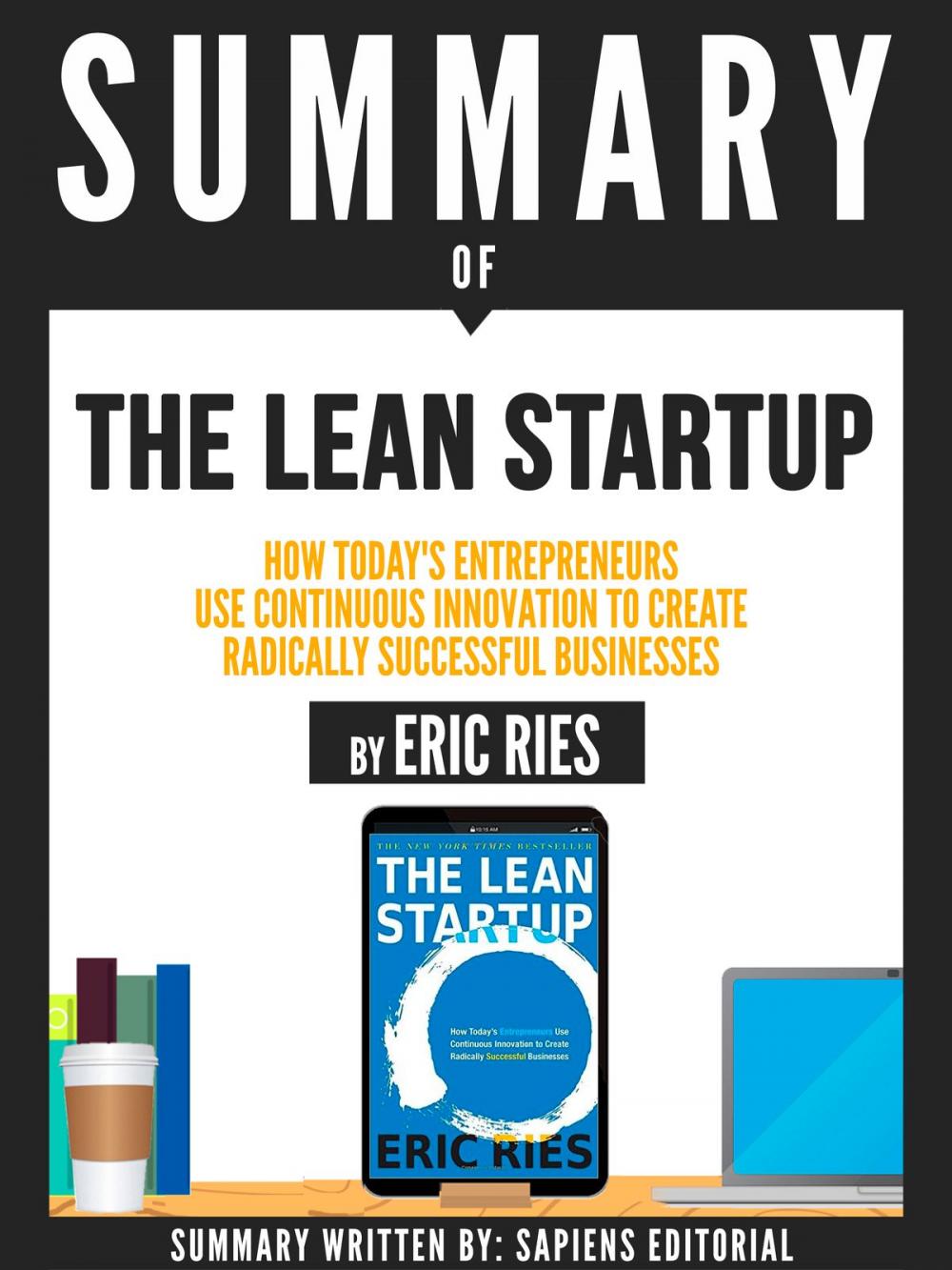 Big bigCover of Summary Of "The Lean Startup: How Today's Entrepreneurs Use Continuous Innovation To Create Radically Successful Businesses - By Eric Ries"