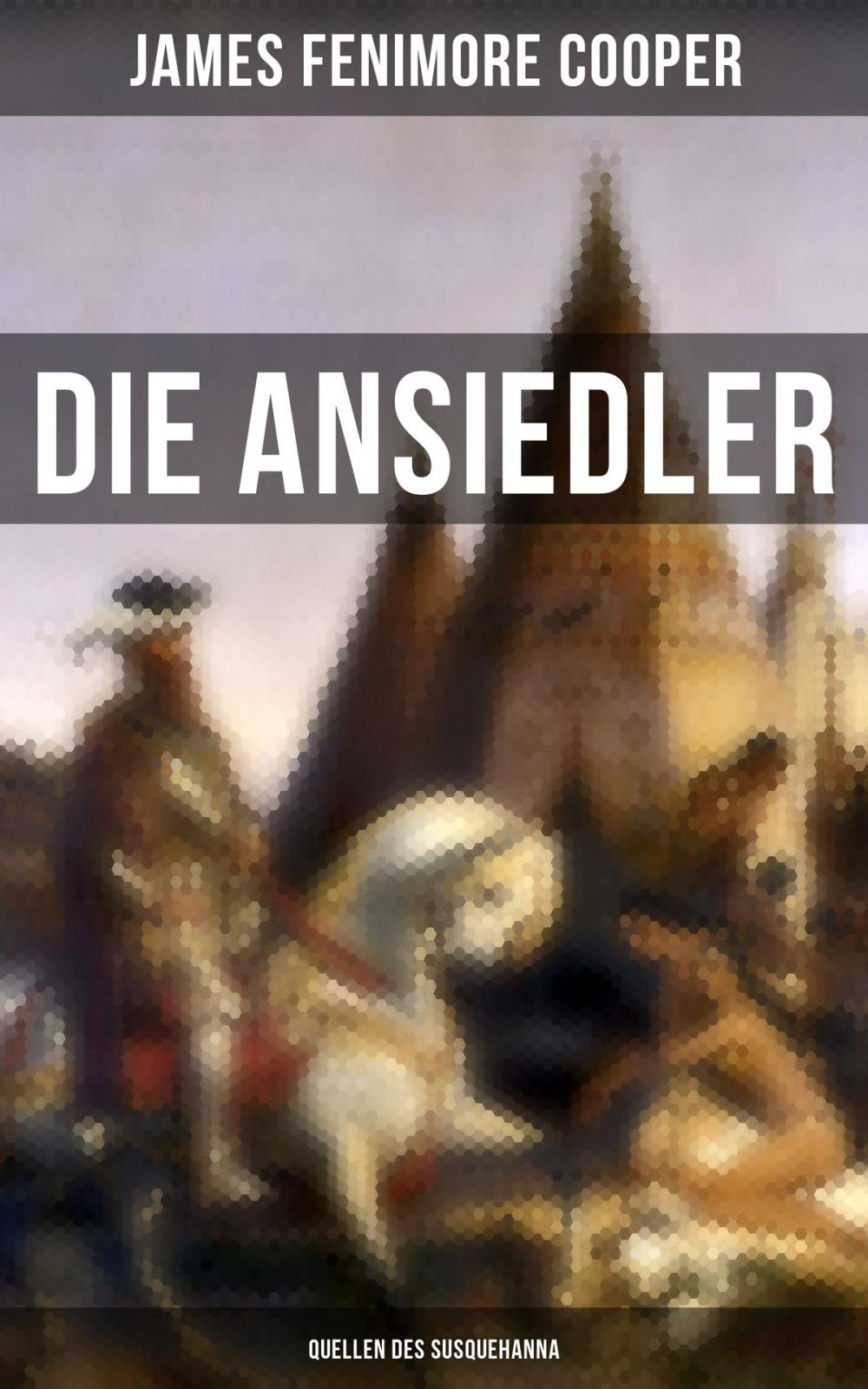 Big bigCover of Die Ansiedler: Quellen des Susquehanna