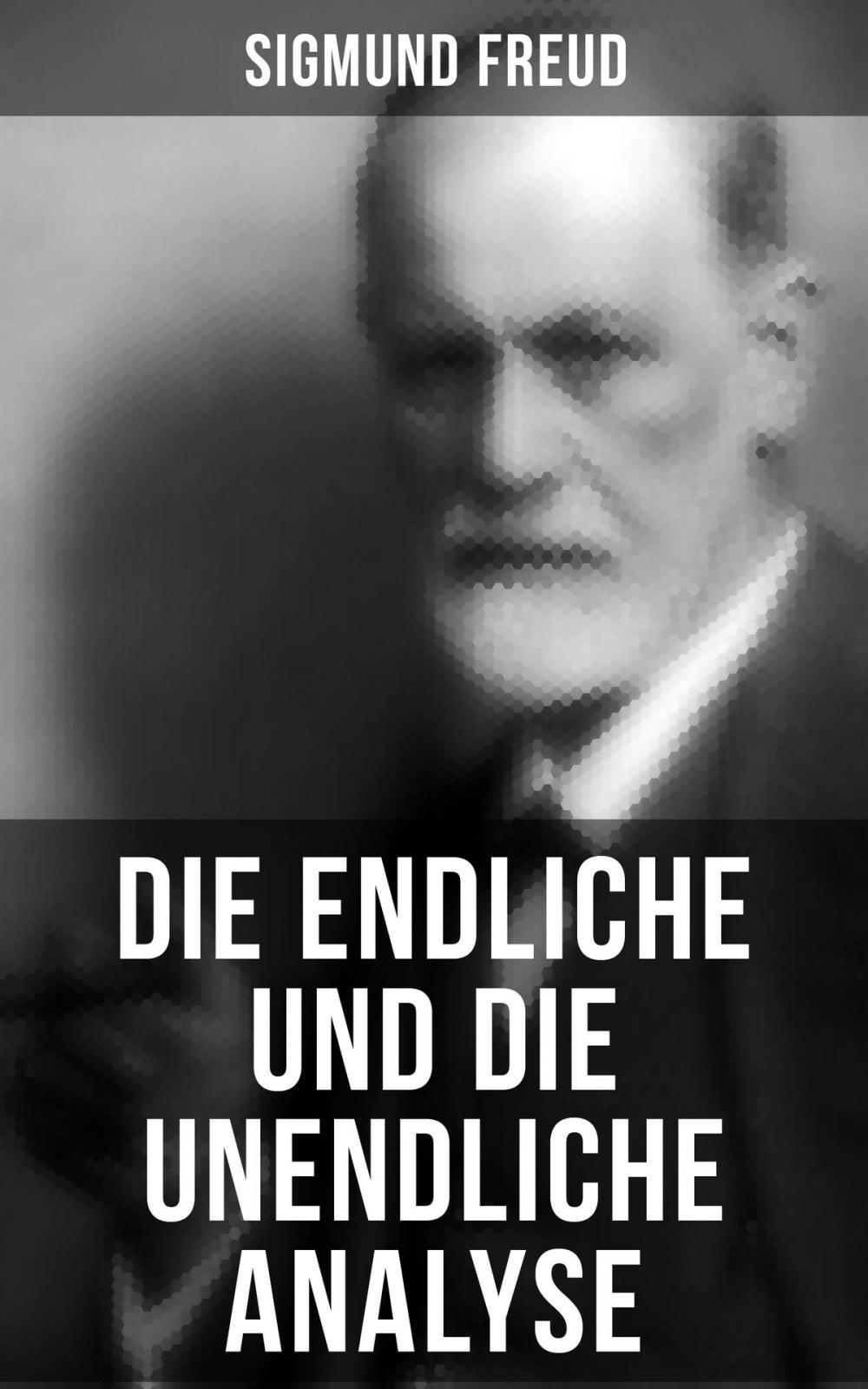 Big bigCover of Sigmund Freud: Die endliche und die unendliche Analyse