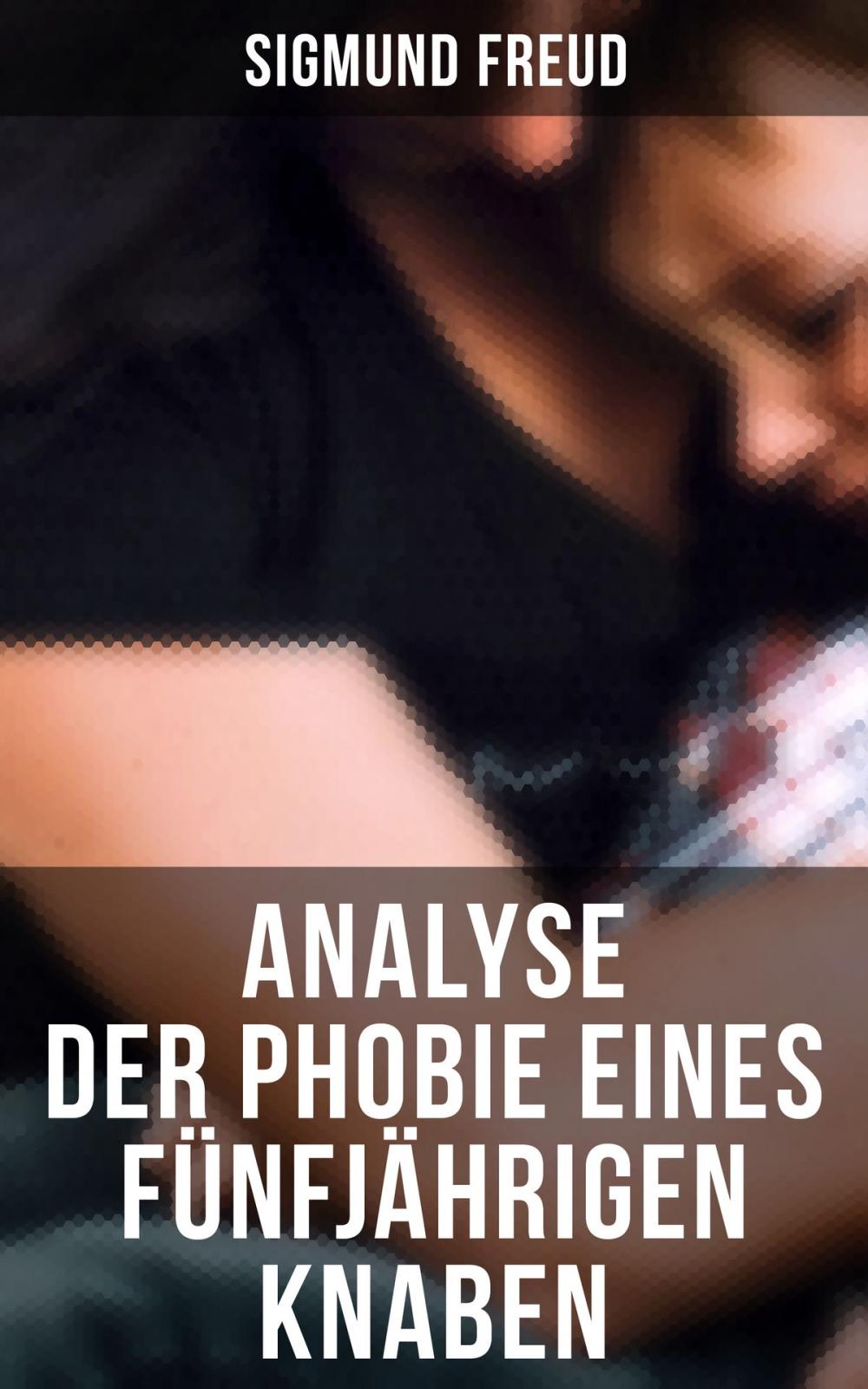 Big bigCover of Sigmund Freud: Analyse der Phobie eines fünfjährigen Knaben