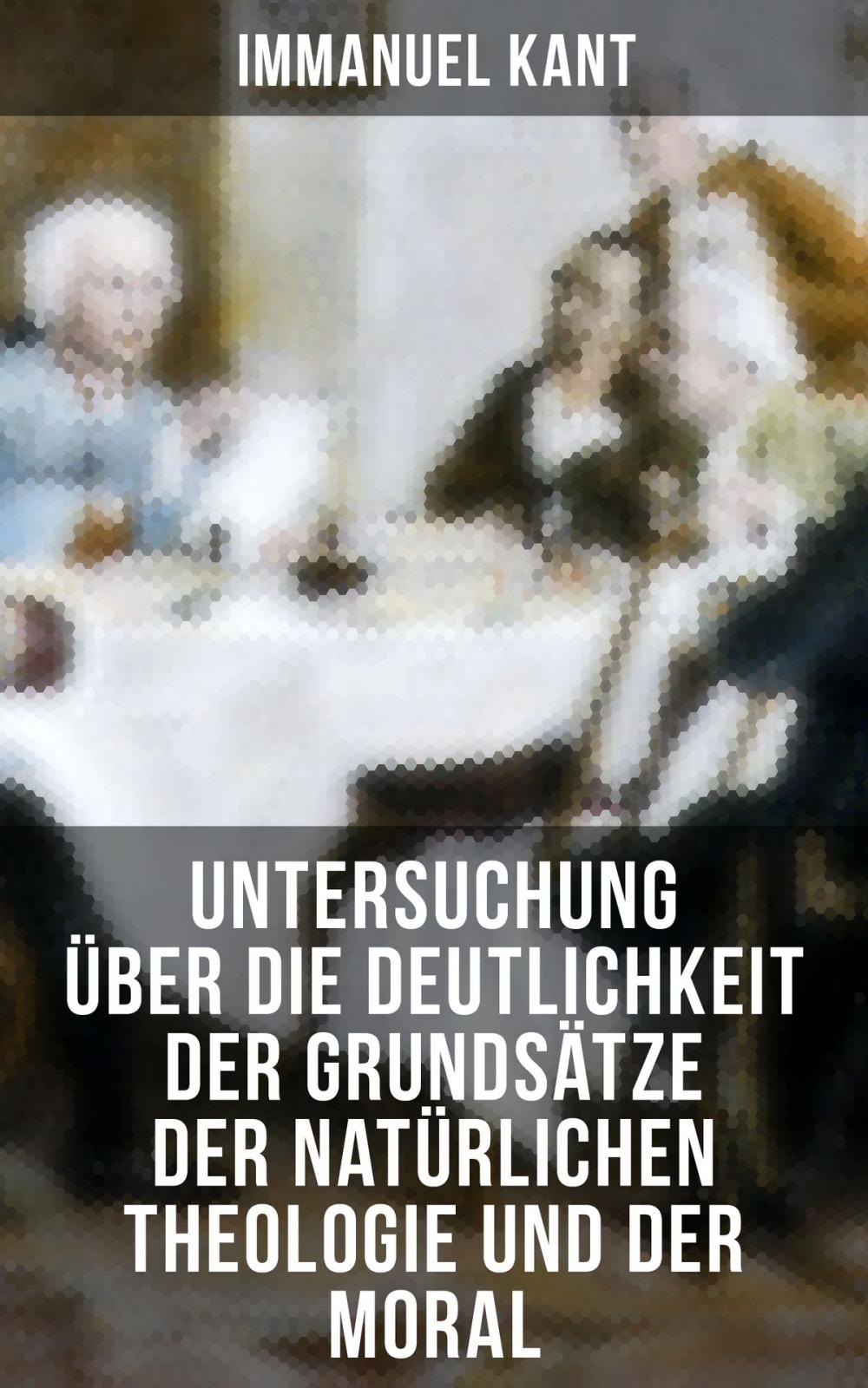 Big bigCover of Untersuchung über die Deutlichkeit der Grundsätze der natürlichen Theologie und der Moral