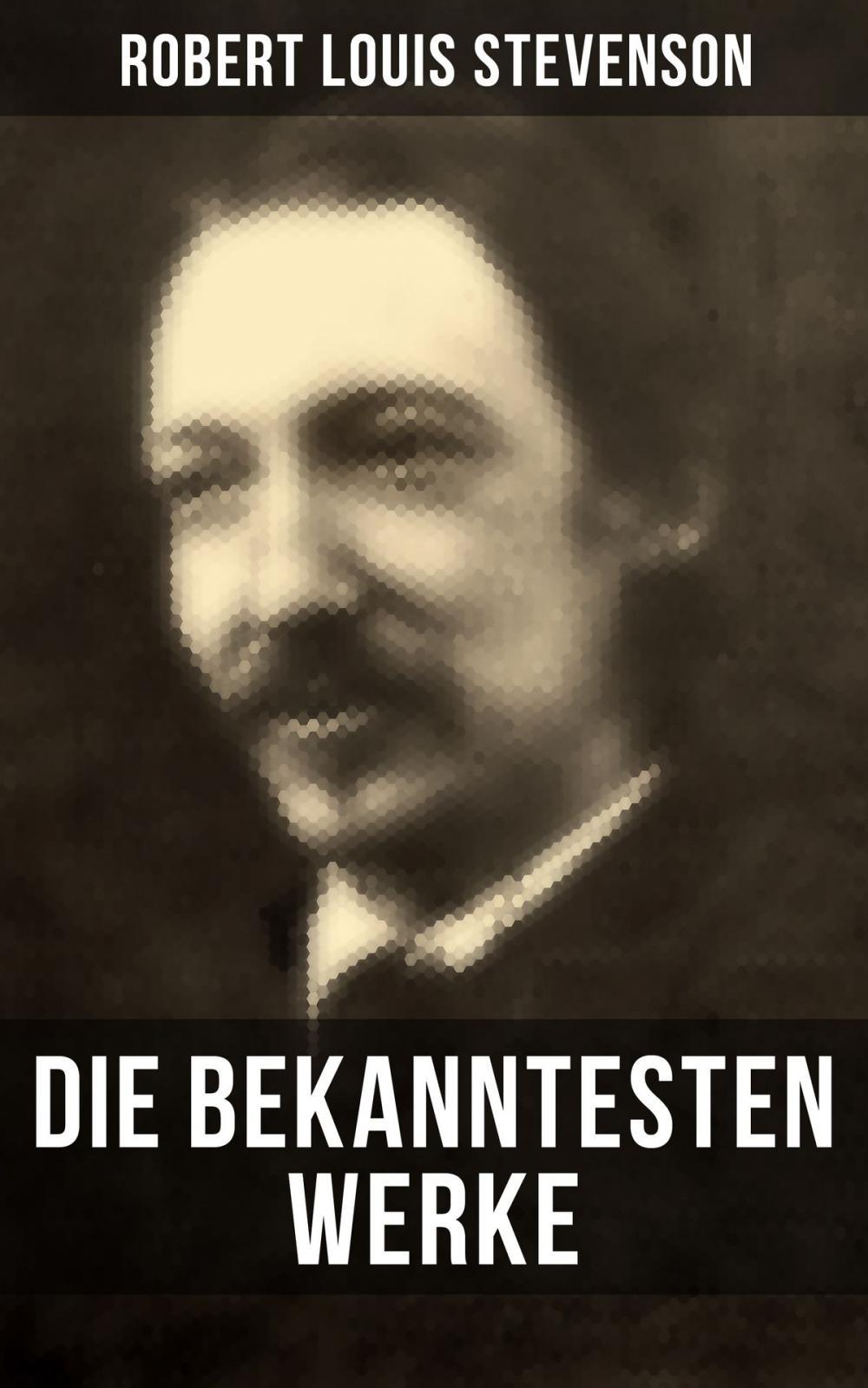 Big bigCover of Die bekanntesten Werke von Robert Louis Stevenson