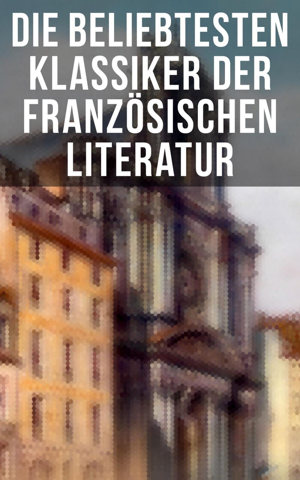 Big bigCover of Die beliebtesten Klassiker der französischen Literatur