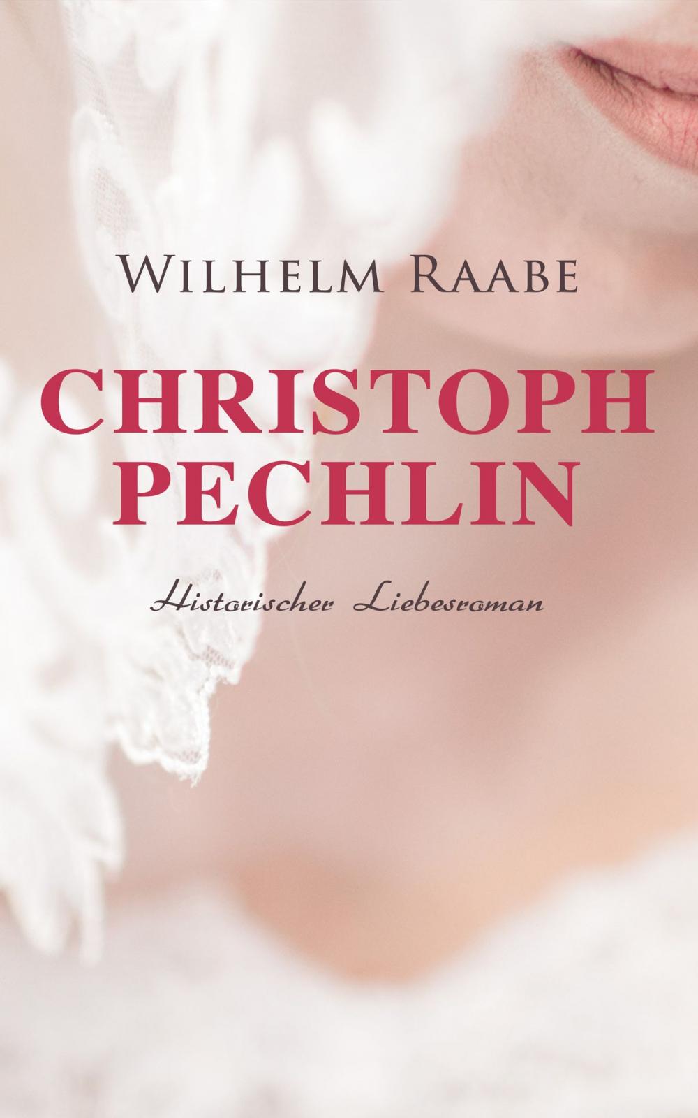 Big bigCover of Christoph Pechlin: Historischer Liebesroman