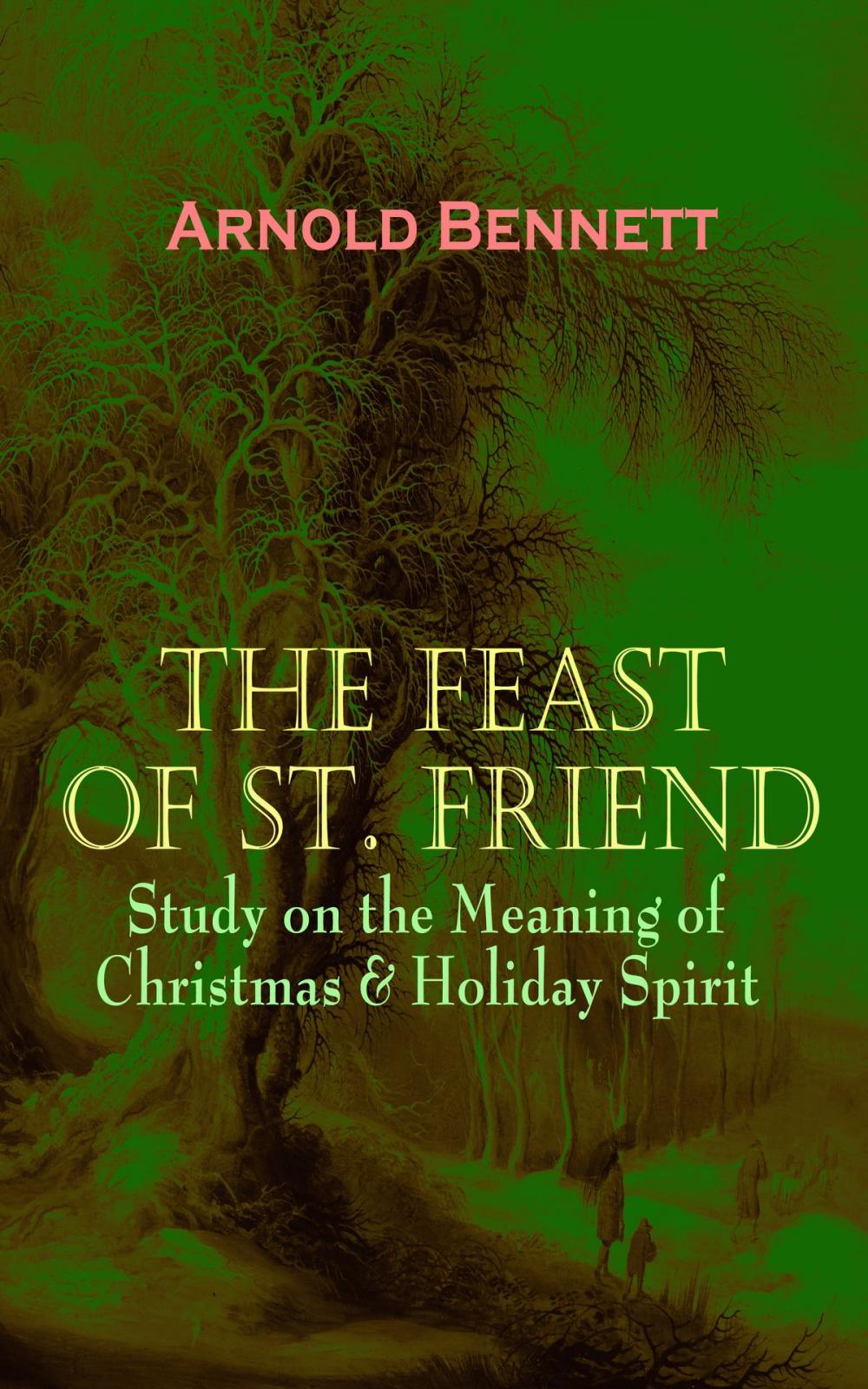 Big bigCover of THE FEAST OF ST. FRIEND - Study on the Meaning of Christmas & Holiday Spirit