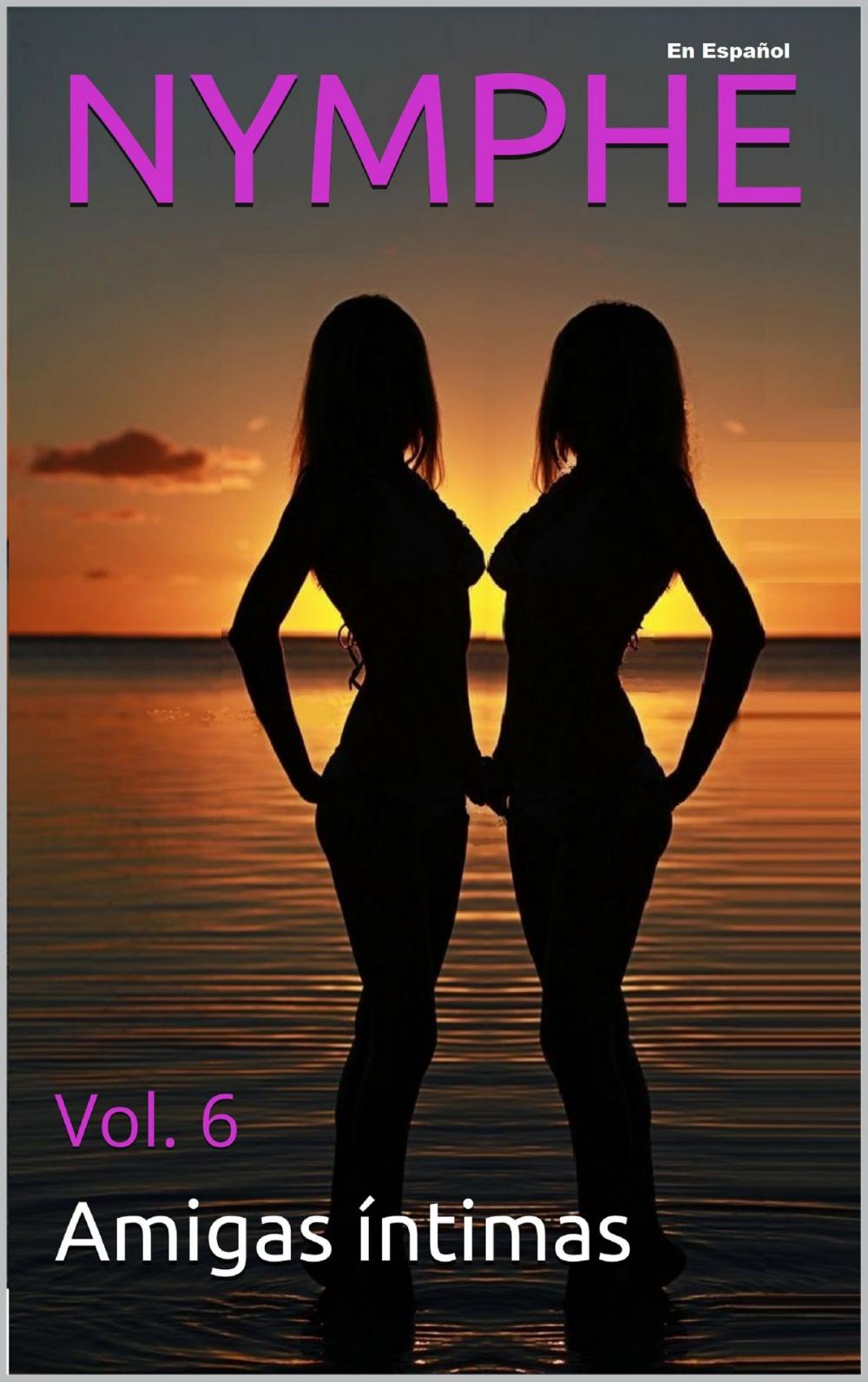 Big bigCover of NYMPHE - Vol. 6: Las Amigas Intimas