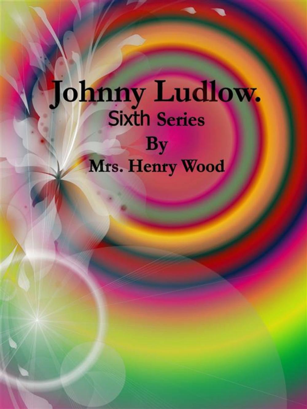 Big bigCover of Johnny Ludlow: Sixth Series