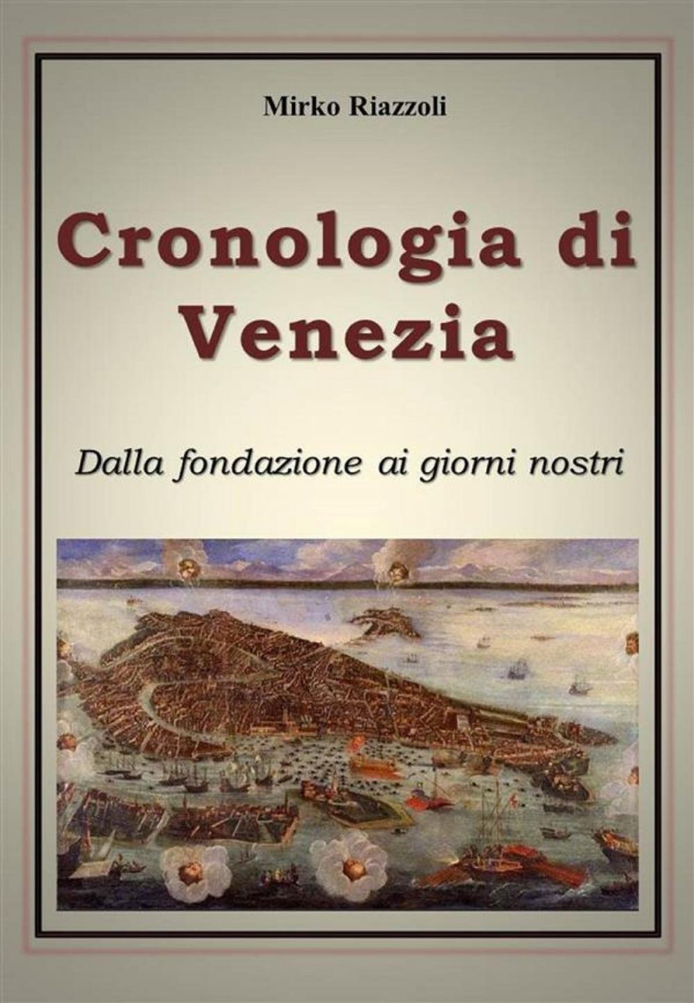 Big bigCover of Cronologia di Venezia dalla fondazione ai giorni nostri