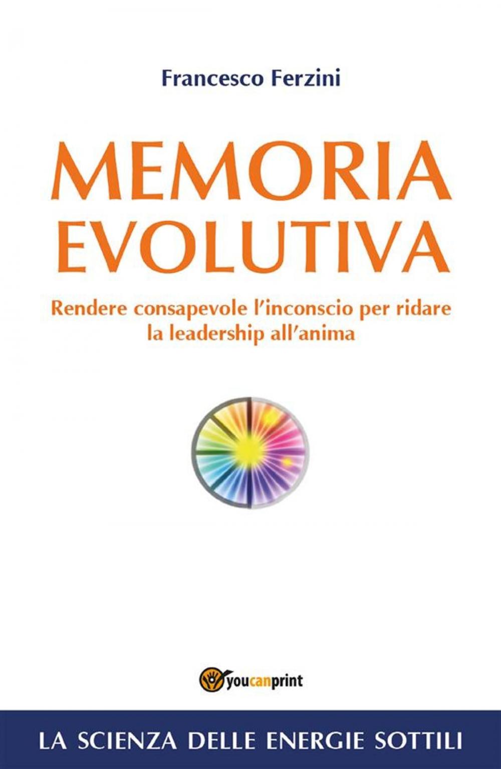 Big bigCover of Memoria Evolutiva. Rendere consapevole l'inconscio per ridare la leadership all'anima