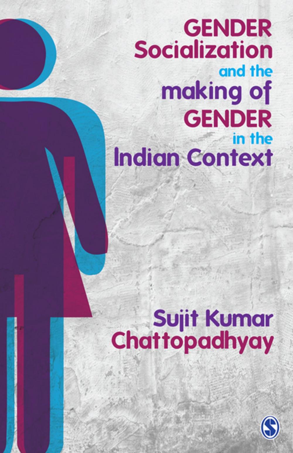 Big bigCover of Gender Socialization and the Making of Gender in the Indian Context