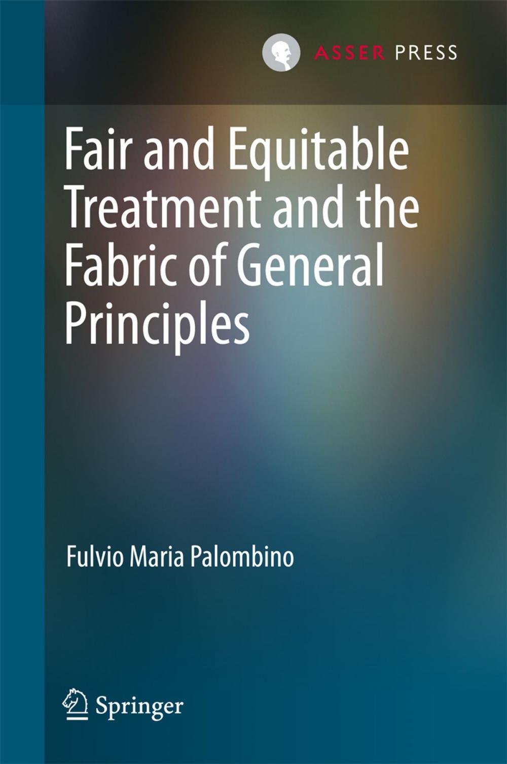 Big bigCover of Fair and Equitable Treatment and the Fabric of General Principles