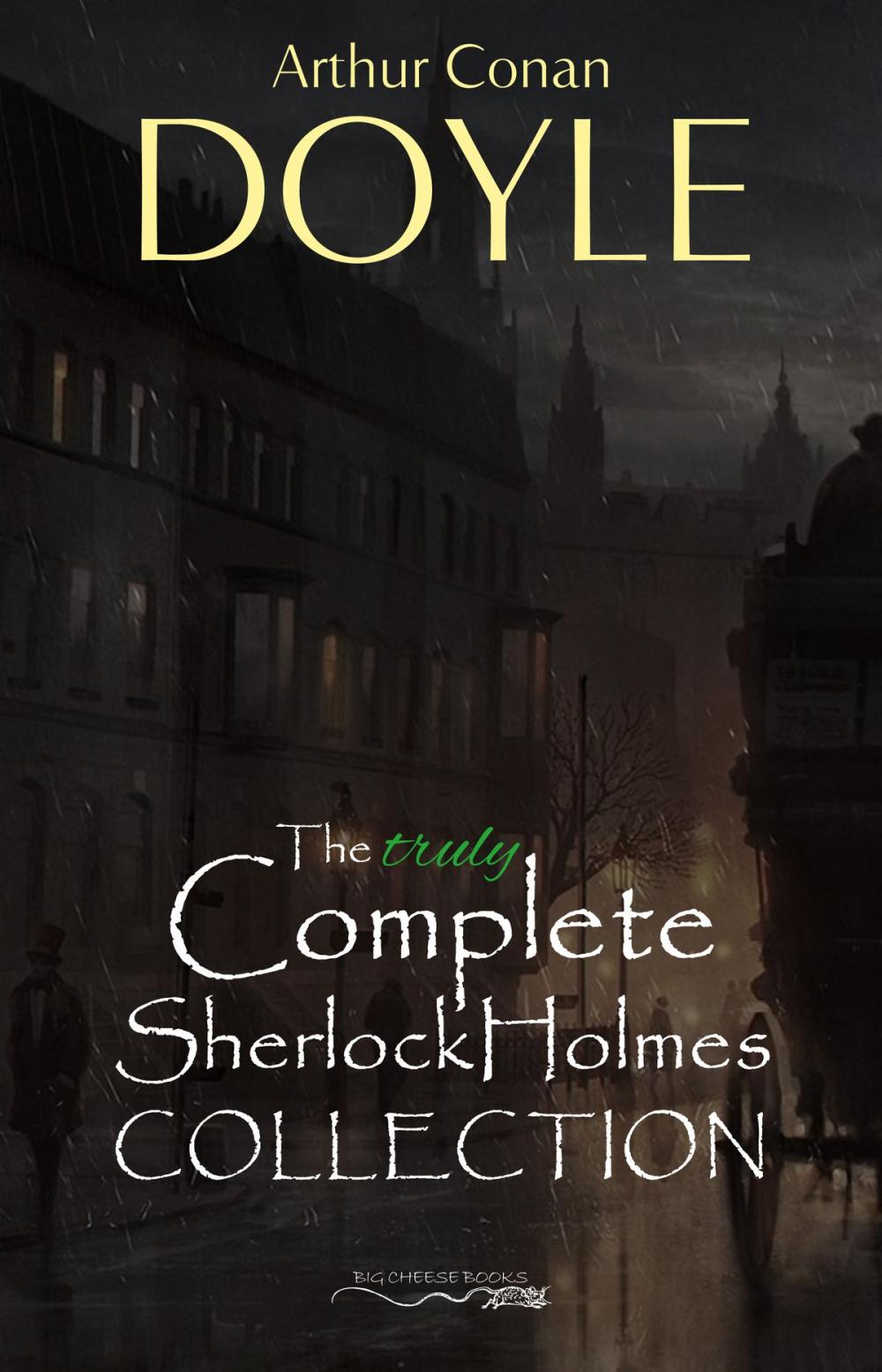 Big bigCover of Sherlock Holmes: The Truly Complete Collection (the 60 official stories + the 6 unofficial stories)