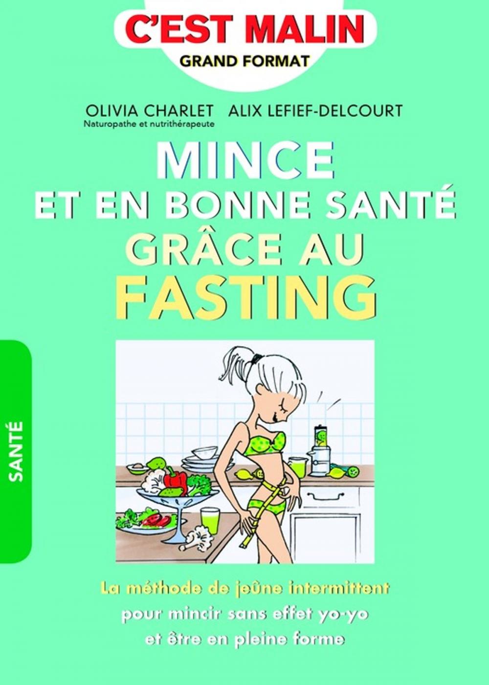 Big bigCover of Mince et en bonne santé grâce au fasting, c'est malin