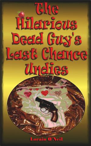 Cover of the book The Hilarious Dead Guy's Last Chance Undies by Oscar Valero