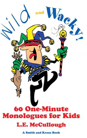 Cover of the book Wild and Wacky: 60 One-Minute Monologes for Kids by Rio Youers