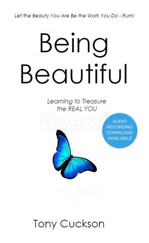 Cover of the book Being Beautiful: Learning to Treasure the REAL You by Rick Jarow, Ph.D.