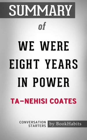Cover of the book Summary of We Were Eight Years in Power by Ta-Nehisi Coates | Conversation Starters by Denise Longrie
