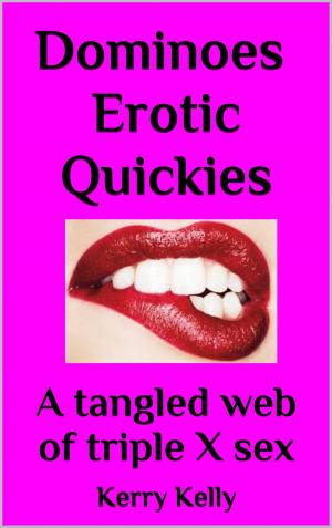 Cover of the book Dominoes Erotic Quickies: A Tangled Web Of XXX Sex by Barbara Bettis, Collette Cameron, Beppie Harrison, Lane McFarland, Màiri Norris, Cate Parke, Regan Walker