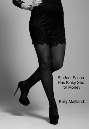 Book cover of Student Sasha Has Kinky Sex for Money