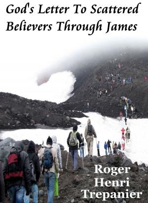 Cover of the book God's Letter To Scattered Believers Through James by Gregory Brown