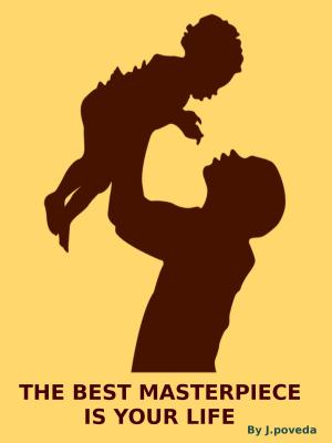 Cover of the book The Best Masterpiece is Your Life by Orlando Wilson
