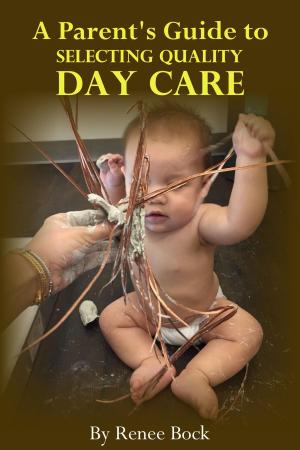 Cover of the book A Parent’s Guide to Selecting Quality Day Care by Estelle L. Weinrib, Dora M. Kalff
