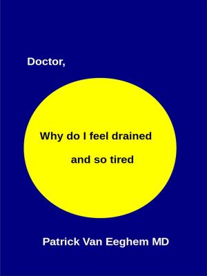Cover of the book Doctor, Why Do I Feel Drained and Oh So Tired by Monte Kline