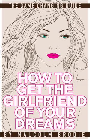 bigCover of the book How to Get the Girlfriend of Your Dreams by 