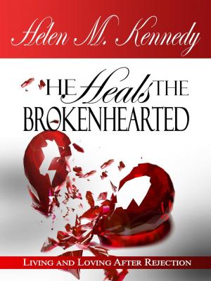 Book cover of He Heals The Brokenhearted: Living and Loving After Rejection