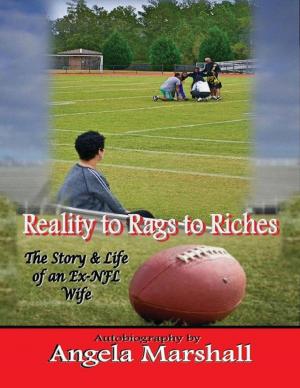 Cover of the book Reality to Rags to Riches - The Story & Life of an Ex- Nfl Wife by Jack R Ernest