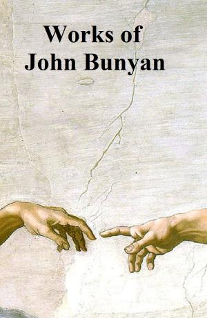 Cover of the book The Works of John Bunyan, complete, including 57 books by him and 3 books about him, in a single file by Louisa May Alcott