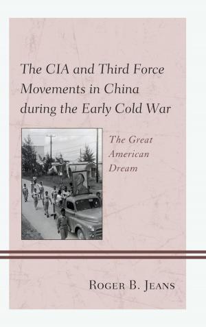 Cover of the book The CIA and Third Force Movements in China during the Early Cold War by David Dean Bowlby