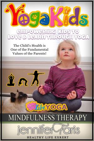 Cover of the book Yoga Kids: Empowering Kids to Love & Learn Through Yoga (Mindfulness Therapy) by Adams Recovery Center